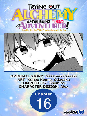 cover image of Trying Out Alchemy After Being Fired as an Adventurer!: Frontier Settling? No Problem, Leave It to Me!, Chapter 16